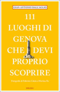 111 luoghi di Genova che devi proprio scoprire : Guida Turistica (111 Luoghi) （2019. 240 S. mit zahlreichen Fotografien. 20.5 cm）