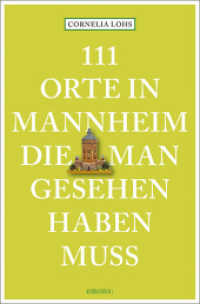 111 Orte in Mannheim, die man gesehen haben muss : Reiseführer (111 Orte ...) （2019. 240 S. Mit zahlreichen Fotografien. 20.5 cm）
