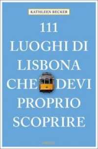 111 luoghi di Lisbona che devi proprio scoprire : Guida Turistica (111 Luoghi) （Auflage. 2019. 240 S. Mit zahlreichen Fotografien. 20.5 cm）