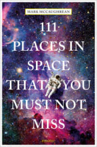 111 Places in Space That You Must Not Miss : Travel Guide (111 Places ...) （2025. 240 S. Contains numerous photos. 20.50 cm）
