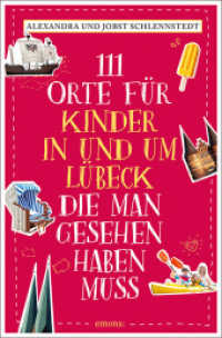 111 Orte für Kinder in und um Lübeck, die man gesehen haben muss : Reiseführer (111 Orte ...) （1. Auflage. 2020. 240 S. Mit zahlreichen Fotografien. 205 mm）