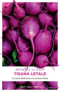 Tisana letale : La cuoca Katharina e la vacanza detox （2021. 336 S. 20.5 cm）