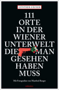 111 Orte in der Wiener Unterwelt, die man gesehen haben muss (111 Orte ...) （2022. 240 S. Mit zahlreichen Fotografien. 20.50 cm）