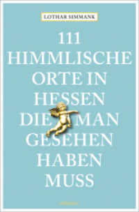 111 himmlische Orte in Hessen, die man gesehen haben muss : Reiseführer (111 Orte ...) （2023. 240 S. Mit zahlreichen Fotografien. 20.50 cm）