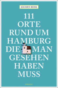 111 Orte rund um Hamburg, die man gesehen haben muss : Reiseführer (111 Orte ...) （2., überarb. Aufl. 2022. 240 S. Mit zahlreichen Fotografien. 20.5）