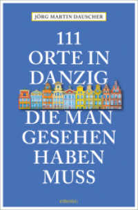 111 Orte in Danzig, die man gesehen haben muss : Reiseführer (111 Orte ...) （2023. 240 S. Mit zahlreichen Fotografien. 20.50 cm）