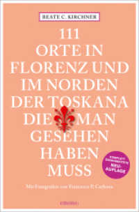 111 Orte In Florenz und im Norden der Toskana, die man gesehen haben muss : Reiseführer, Relaunch (111 Orte ...) （3., überarb. Aufl. 2022. 240 S. Mit zahlreichen Fotografien. 20.5）