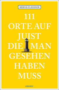 111 Orte auf Juist, die man gesehen haben muss : Reiseführer (111 Orte ...) （2., überarb. Aufl. 2022. 240 S. 205 mm）