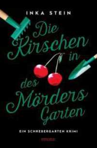 Die Kirschen in des M&ouml;rders Garten : Ein Schrebergarten Krimi