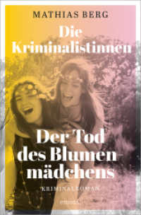 Die Kriminalistinnen. Der Tod des Blumenmädchens : Kriminalroman (Die Kriminalistinnen 1) （2023. 336 S. 20.50 cm）