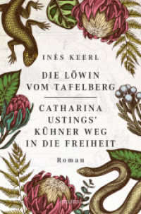 Die Löwin vom Tafelberg. Catharina Ustings' kühner Weg in die Freiheit : Roman (Catharina Ustings 1) （2023. 448 S. 205 mm）