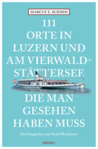 111 Orte in Luzern und am Vierwaldstättersee, die man gesehen haben muss : Reiseführer (111 Orte ...) （4., überarb. Aufl. 2022. 240 S. Mit zahlreichen Fotografien. 20.5）