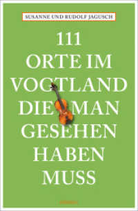 111 Orte im Vogtland, die man gesehen haben muss : Reiseführer (111 Orte ...) （2024. 240 S. Mit zahlreichen Fotografien. 20.50 cm）