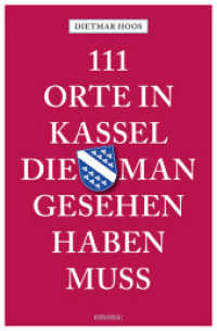 111 Orte in Kassel, die man gesehen haben muss : Reisef&uuml;hrer (111 Orte ...) （4., &uuml;berarb. Aufl.）