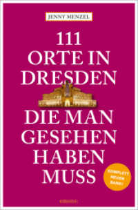 111 Orte in Dresden, die man gesehen haben muss : Reiseführer, komplett neuer Band (111 Orte ...) （2023. 240 S. 20.50 cm）
