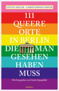 111 queere Orte in Berlin, die man gesehen haben muss (111 Orte ...) （2023. 240 S. Mit zahlreichen Fotografien. 20.50 cm）