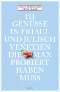 111 Genüsse in Friaul und Julisch Venetien, die man probiert haben muss (111...) （2024. 240 S. Mit zahlreichen Fotografien. 205 mm）