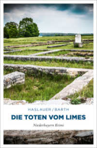 Die Toten vom Limes : Niederbayern Krimi (Niederbayern Krimi) （2024. 272 S. 20.50 cm）