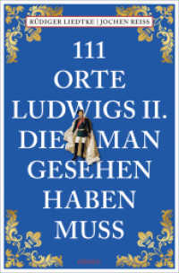 111 Orte Ludwigs II., die man gesehen haben muss : Reiseführer (111 Orte ...) （2024. 240 S. Mit zahlreichen Fotografien. 20.50 cm）