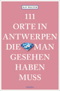 111 Orte in Antwerpen, die man gesehen haben muss : Reiseführer (111 Orte ...) （2024. 240 S. Mit zahlreichen Fotografien. 20.50 cm）