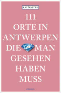 111 Orte in Antwerpen, die man gesehen haben muss : Reiseführer (111 Orte ...) （2024. 240 S. Mit zahlreichen Fotografien. 20.50 cm）