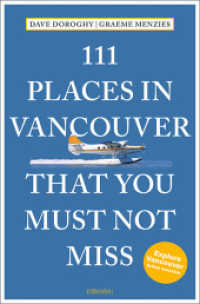 111 Places in Vancouver That You Must Not Miss : Travel Guide (111 Places ...) （2024. 240 S. Contains numerous photos. 205 mm）