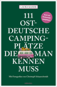 111 ostdeutsche Campingplätze, die man kennen muss (111 Orte ...) （2025. 240 S. 20.50 cm）