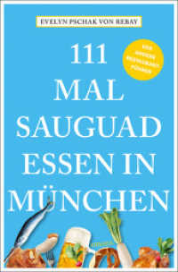 111 Mal sauguad essen in München (111...) （2., überarb. Aufl. 2024. 240 S. Mit zahlreichen Fotografien. 20.5）