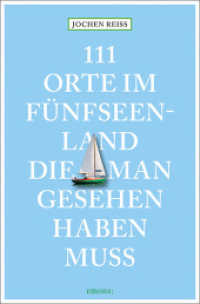 111 Orte im Fünfseenland, die man gesehen haben muss : Reiseführer (111 Orte ...) （8., überarb. Aufl. 2024. 240 S. Mit zahlreichen Fotografien. 205）