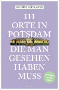111 Orte in Potsdam, die man gesehen haben muss : komplett neuer Band (111 Orte ...) （2024. 240 S. 20.50 cm）