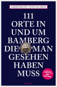 111 Orte in und um Bamberg, die man gesehen haben muss : Reiseführer, komplett überarbeitete Neuauflage (111 Orte ...) （3., überarb. Aufl. 2024. 240 S. 205 mm）