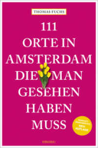 111 Orte in Amsterdam, die man gesehen haben muss : Reiseführer, komplett überarbeitete Neuauflage (111 Orte ...) （5., überarb. Aufl. 2024. 240 S. 20.50 cm）