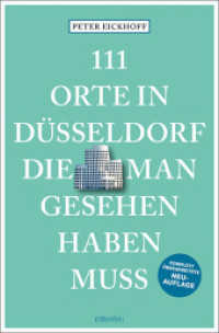 111 Orte in Düsseldorf, die man gesehen haben muss : Reiseführer, überarbeitete Neuauflage (111 Orte ...) （8., überarb. Aufl. 2024. 240 S. Mit zahlreichen Fotografien. 20.5）