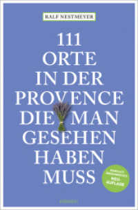 111 Orte in der Provence, die man gesehen haben muss : Reiseführer, komplett überarbeitete Neuauflage (111 Orte ...) （5., überarb. Aufl. 2025. 240 S. 20.50 cm）