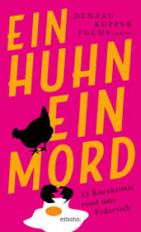 Ein Huhn, ein Mord : 15 Kurzkrimis rund ums Federvieh （2025. 256 S. 19 cm）