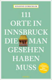 111 Orte in Innsbruck, die man gesehen haben muss : Reiseführer, komplett überarbeitete Neuauflage (111 Orte ...) （2025. 240 S. 20.50 cm）