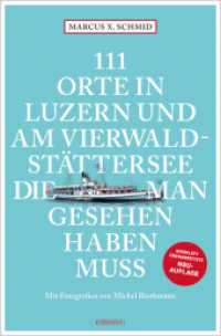 111 Orte in Luzern und am Vierwaldstättersee, die man gesehen haben muss : Reiseführer, komplett überarbeitete Neuauflage (111 Orte ...) （3. Aufl. 2025. 240 S. 20.50 cm）