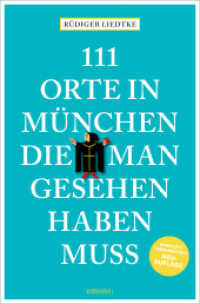 111 Orte in München, die man gesehen haben muss, Band 1 : Reiseführer, Relaunch (111 Orte ...) （15., überarb. Aufl. 2025. 240 S. Mit zahlreichen  Fotografien. 20）