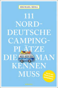 111 norddeutsche Campingplätze, die man kennen muss : Reiseführer (111 Orte ...) （2025. 240 S. Mit zahlreichen Fotografien. 20.50 cm）