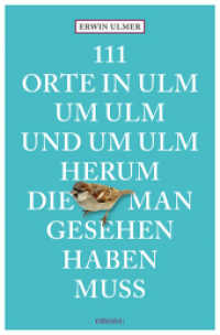 111 Orte in Ulm um Ulm und um Ulm herum, die man gesehen haben muss : Reisef&uuml;hrer (111 Orte ...) （3., &uuml;berarb. Aufl.）