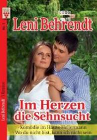 Leni Behrendt Nr. 1: Im Herzen die Sehnsucht / Komödie im Hause Hellermann / Wo du nicht bist, kann ich nicht sein : Ein Kelter Books Liebesroman (Leni Behrendt) （2016. 384 S. 180 mm）