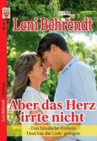 Leni Behrendt Nr. 2: Aber das Herz irrte nicht / Das hässliche Entlein / Und hat die Lieb' gelogen : Ein Kelter Books Liebesroman (Leni Behrendt) （2016. 384 S. 180 mm）
