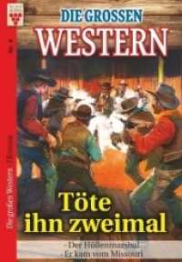 Die großen Western Nr.4: Töte ihn zweimal/ Der Höllenmarshal / Er kam vom Missouri : Ein Kelter Books Western (Die großen Western) （2017. 384 S. 180 mm）