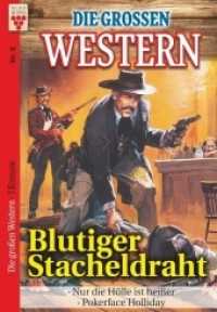 Die großen Western Nr.5: Blutiger Stacheldraht / Nur die Hölle ist heißer/ Pokerface Holliday : Ein Kelter Books Western (Die großen Western) （2017. 384 S. 180 mm）