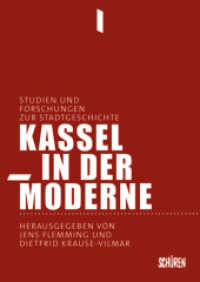 Kassel in der Moderne : Studien und Forschungen zur Stadtgeschichte （2. Aufl. 2025. 832 S. einige Abb. 24 cm）