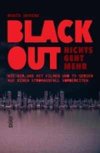 Blackout - nichts geht mehr : Wie wir uns mit Filmen und TV-Serien auf einen Stromausfall vorbereiten können （2022. 232 S. einige Abb. 21 cm）