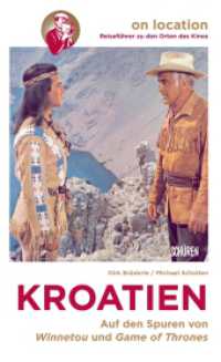 Orte des Kinos - Auf den Spuren von Winnetou und Game of Thrones in Kroatien （2. Aufl. 2023. 160 S. zahlreiche farbige Abb. 19 cm）