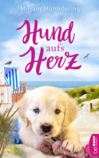 Hund aufs Herz : . （2017. 358 S. 186 mm）