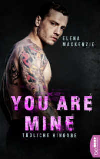 You are mine - Tödliche Hingabe (Dark Mafia Romance 2) （2019. 222 S. 186 mm）