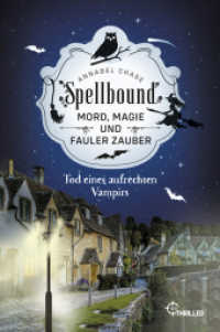 Spellbound - Tod eines aufrechten Vampirs : Mord, Magie und fauler Zauber (Zauberhaftes Cosy Crime) （2023. 254 S. 186 mm）